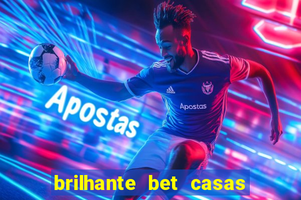 brilhante bet casas de apostas